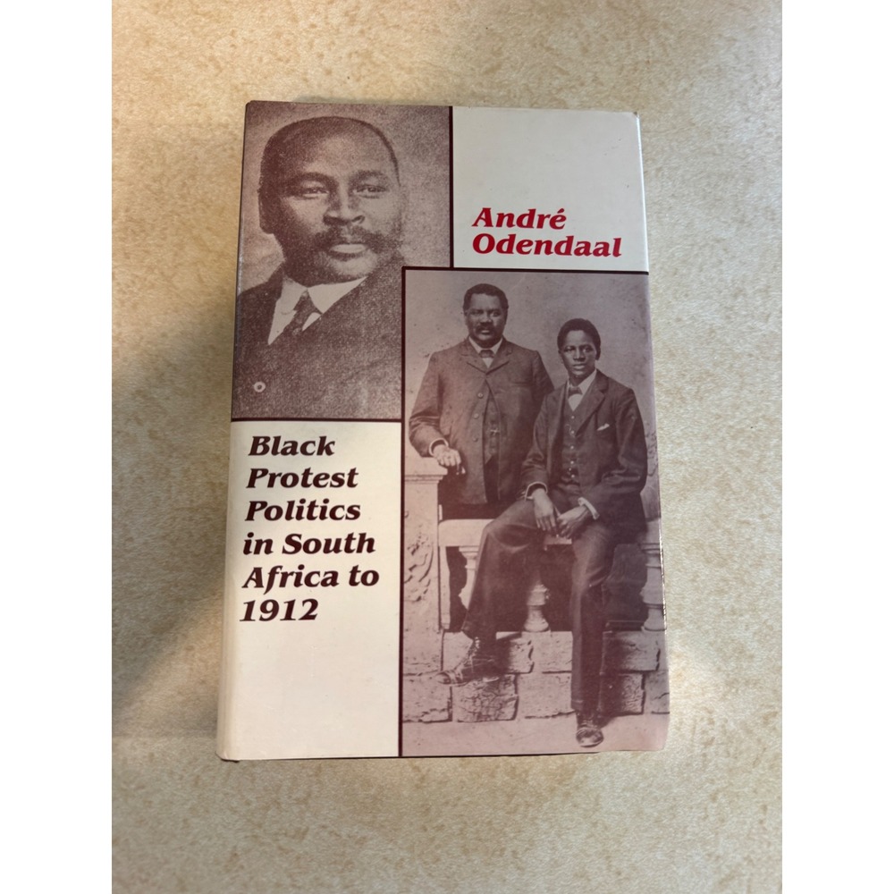 Black Protest Politics in South Africa to 1912 Andre Odendaal Barnes Noble 1984